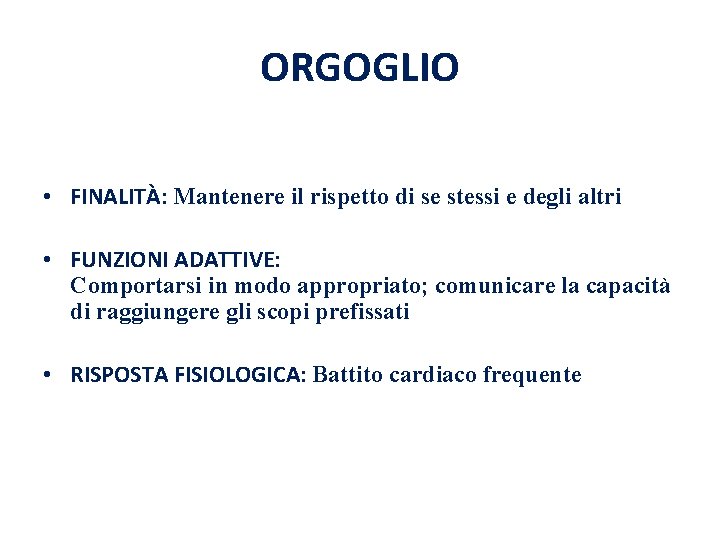 ORGOGLIO • FINALITÀ: Mantenere il rispetto di se stessi e degli altri • FUNZIONI