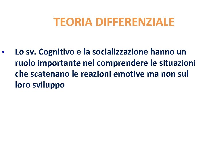 TEORIA DIFFERENZIALE • Lo sv. Cognitivo e la socializzazione hanno un ruolo importante nel