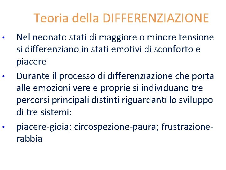 Teoria della DIFFERENZIAZIONE • • • Nel neonato stati di maggiore o minore tensione