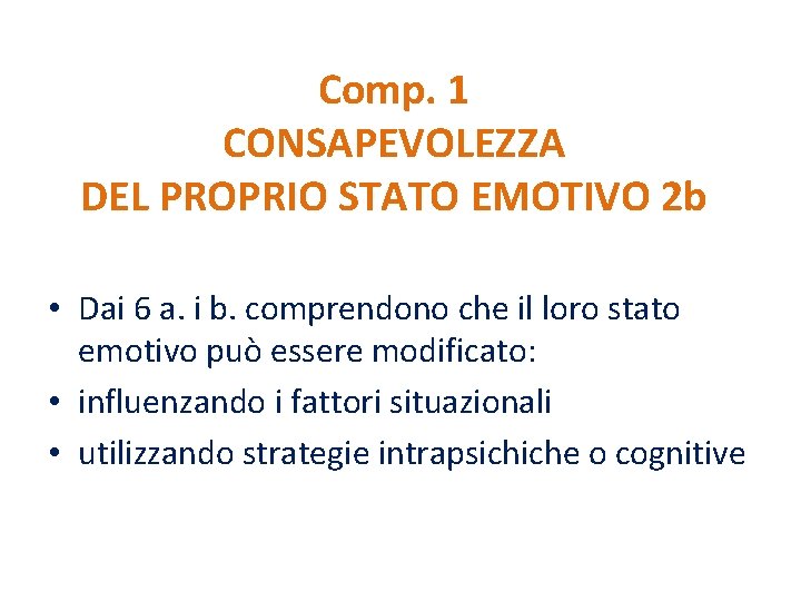 Comp. 1 CONSAPEVOLEZZA DEL PROPRIO STATO EMOTIVO 2 b • Dai 6 a. i