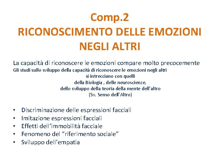 Comp. 2 RICONOSCIMENTO DELLE EMOZIONI NEGLI ALTRI La capacità di riconoscere le emozioni compare