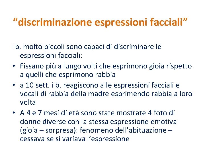 “discriminazione espressioni facciali” I b. molto piccoli sono capaci di discriminare le espressioni facciali:
