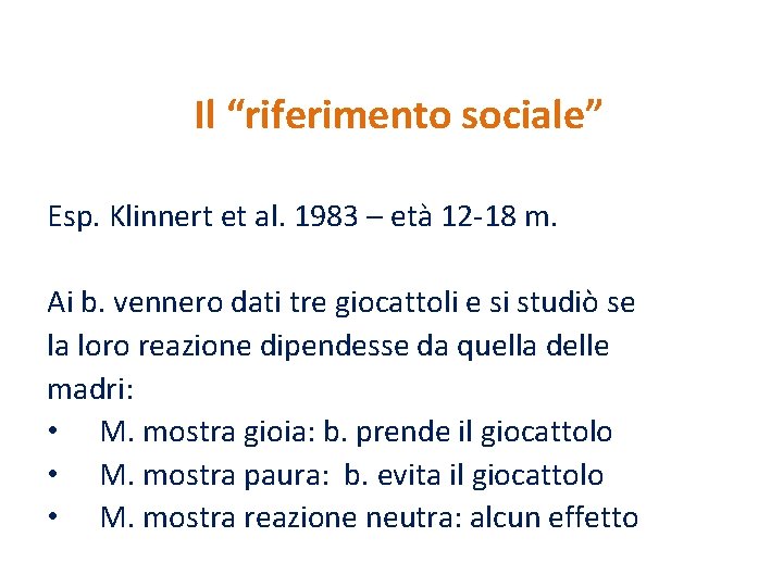 Il “riferimento sociale” Esp. Klinnert et al. 1983 – età 12 -18 m. Ai