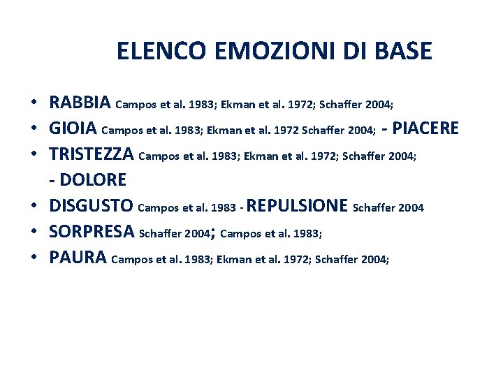 ELENCO EMOZIONI DI BASE • RABBIA Campos et al. 1983; Ekman et al. 1972;