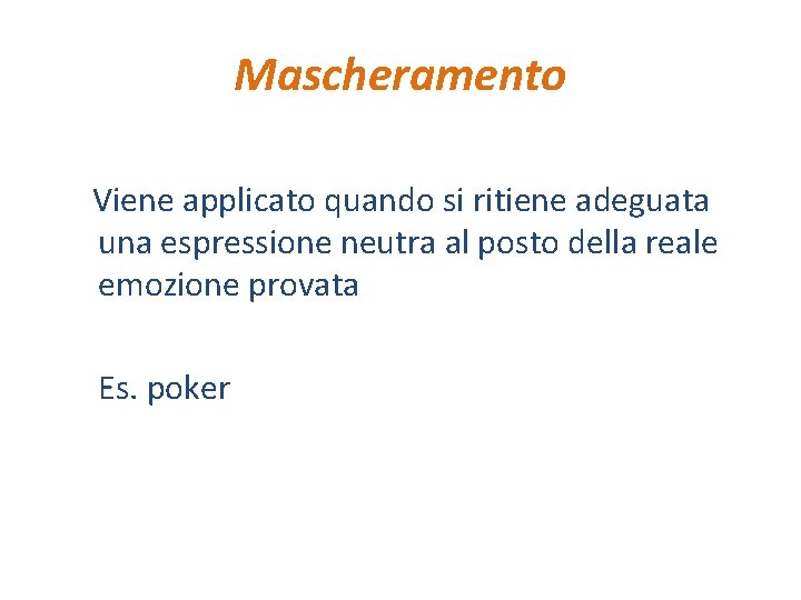 Mascheramento Viene applicato quando si ritiene adeguata una espressione neutra al posto della reale