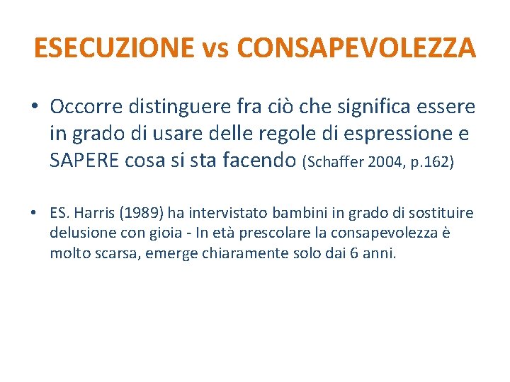 ESECUZIONE vs CONSAPEVOLEZZA • Occorre distinguere fra ciò che significa essere in grado di