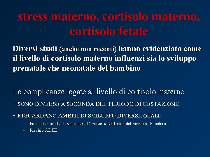 stress materno, cortisolo fetale Diversi studi (anche non recenti) hanno evidenziato come il livello