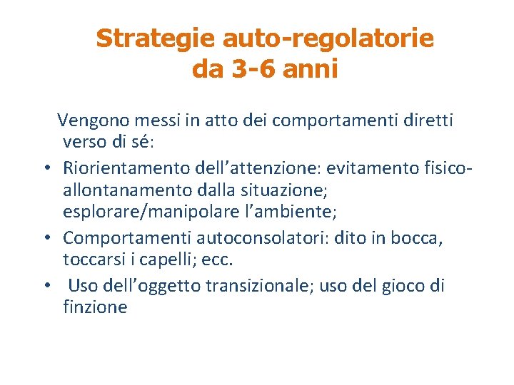 Strategie auto-regolatorie da 3 -6 anni Vengono messi in atto dei comportamenti diretti verso