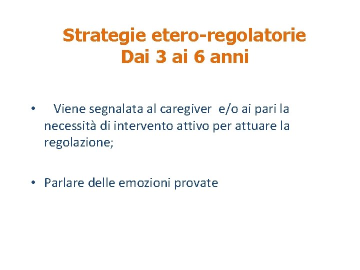 Strategie etero-regolatorie Dai 3 ai 6 anni • Viene segnalata al caregiver e/o ai