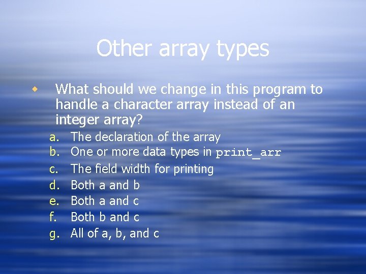Other array types w What should we change in this program to handle a