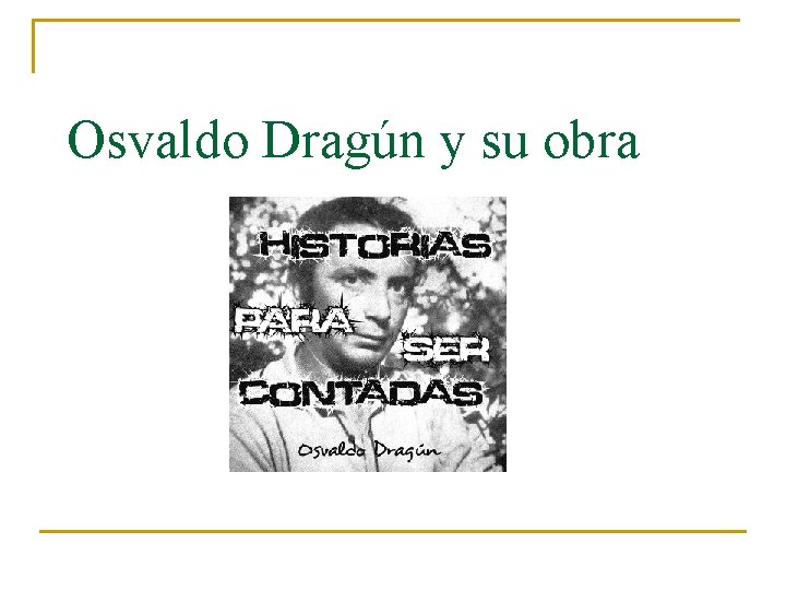 Osvaldo Dragún y su obra 