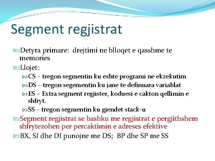 Segment regjistrat Detyra primare: drejtimi ne blloqet e qasshme te memories Llojet: CS –