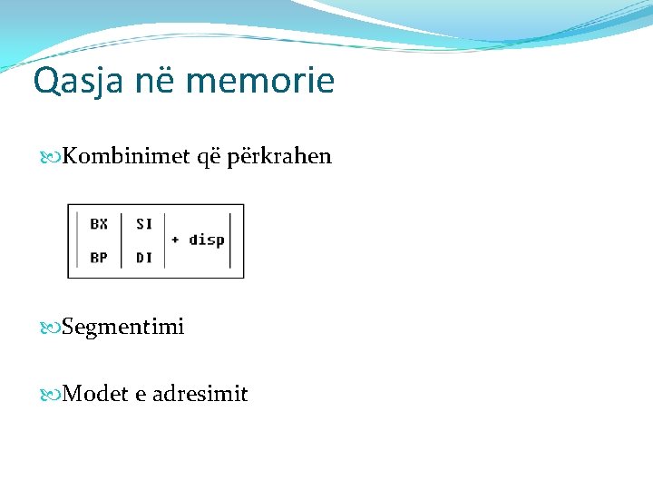 Qasja në memorie Kombinimet që përkrahen Segmentimi Modet e adresimit 