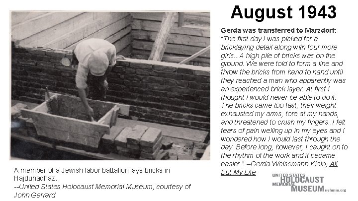 August 1943 A member of a Jewish labor battalion lays bricks in Hajduhadhaz. --United August 1943 A member of a Jewish labor battalion lays bricks in Hajduhadhaz. --United
