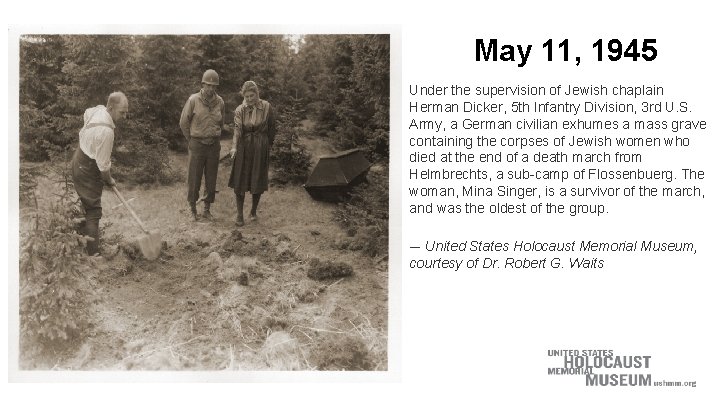 May 11, 1945 Under the supervision of Jewish chaplain Herman Dicker, 5 th Infantry May 11, 1945 Under the supervision of Jewish chaplain Herman Dicker, 5 th Infantry