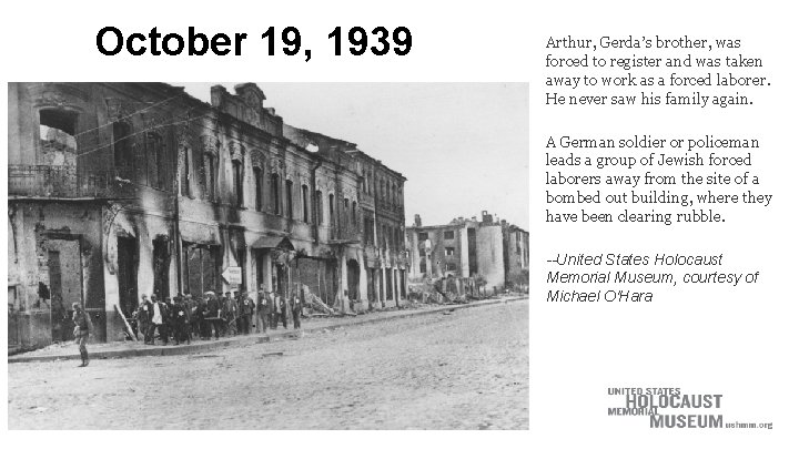 October 19, 1939 Arthur, Gerda’s brother, was forced to register and was taken away October 19, 1939 Arthur, Gerda’s brother, was forced to register and was taken away