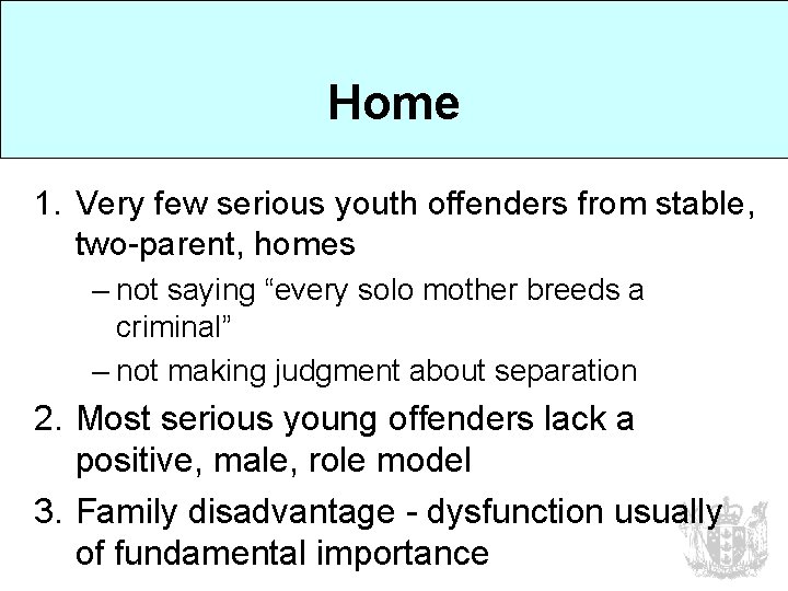 Home 1. Very few serious youth offenders from stable, two-parent, homes – not saying