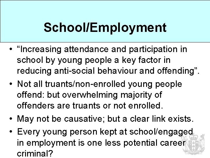 School/Employment • “Increasing attendance and participation in school by young people a key factor