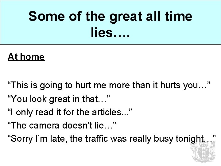 Some of the great all time lies…. At home “This is going to hurt