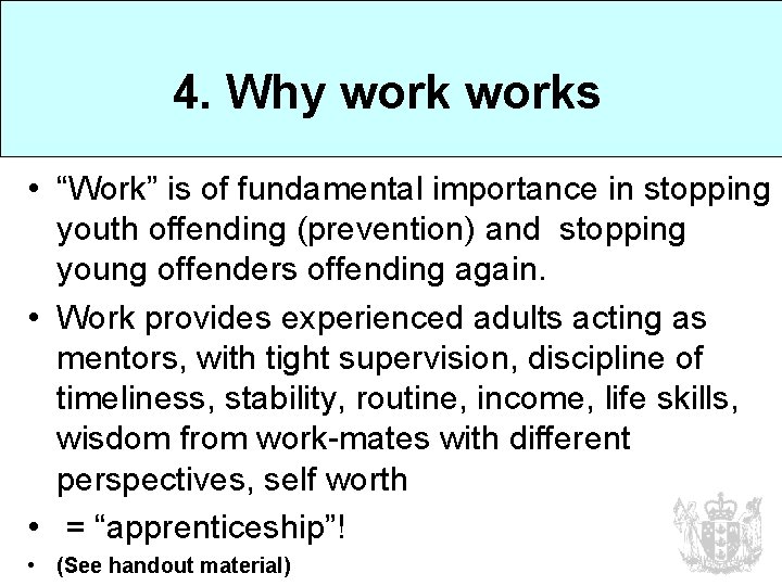 4. Why works • “Work” is of fundamental importance in stopping youth offending (prevention)