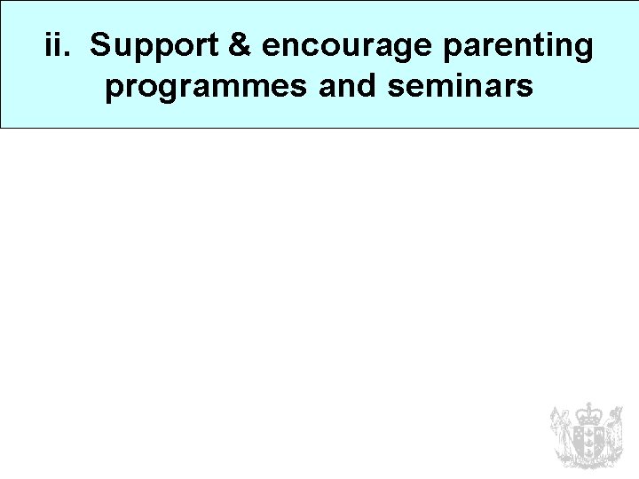 ii. Support & encourage parenting programmes and seminars 