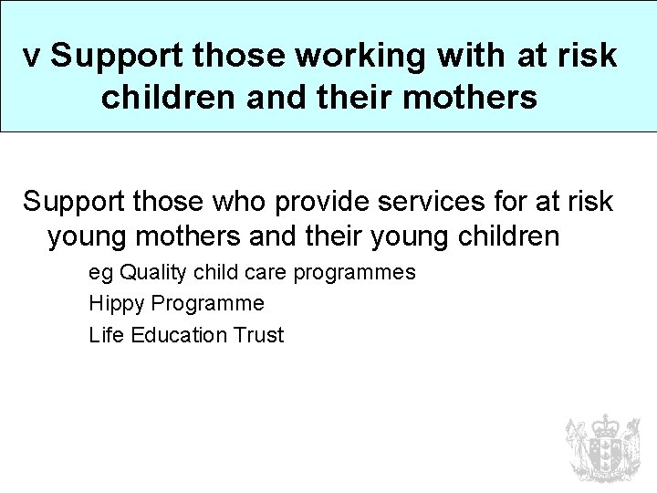 v Support those working with at risk children and their mothers Support those who