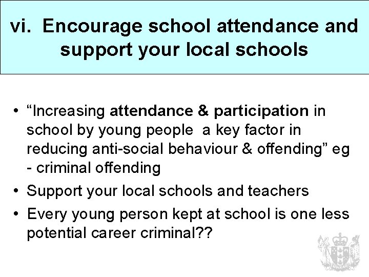 vi. Encourage school attendance and support your local schools • “Increasing attendance & participation