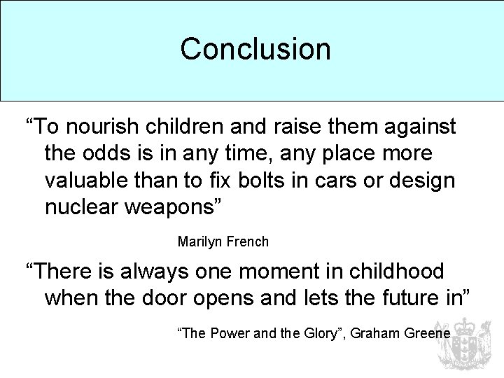 Conclusion “To nourish children and raise them against the odds is in any time,