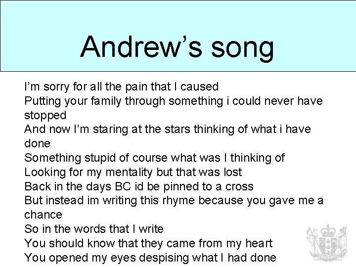 Andrew’s song I’m sorry for all the pain that I caused Putting your family