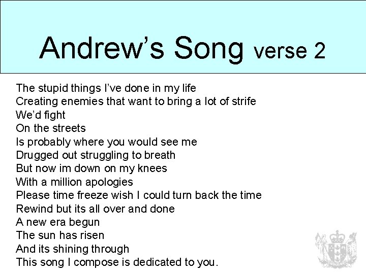 Andrew’s Song verse 2 The stupid things I’ve done in my life Creating enemies
