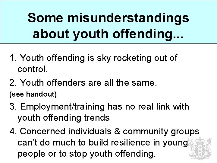 Some misunderstandings about youth offending. . . 1. Youth offending is sky rocketing out