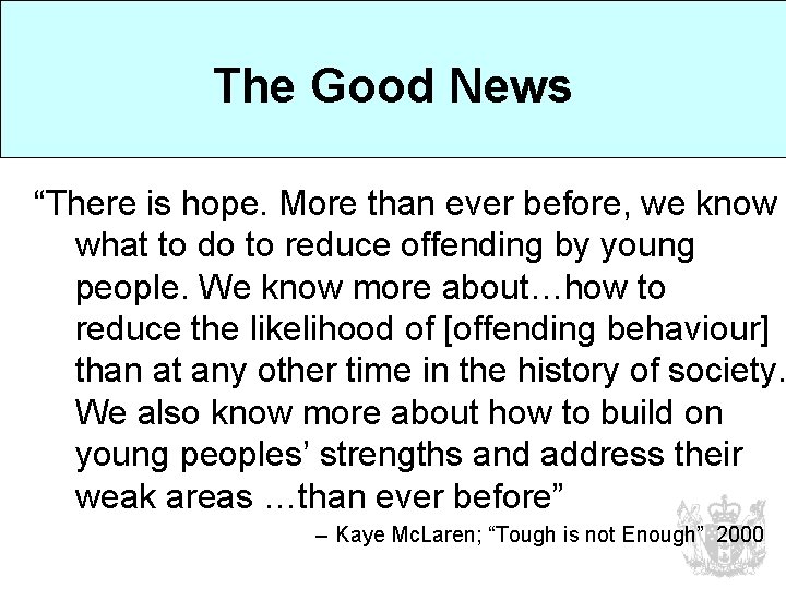 The Good News “There is hope. More than ever before, we know what to