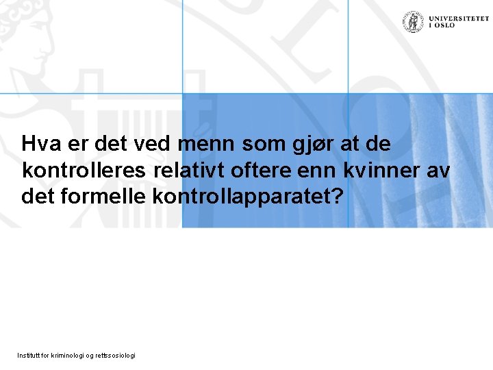 Hva er det ved menn som gjør at de kontrolleres relativt oftere enn kvinner