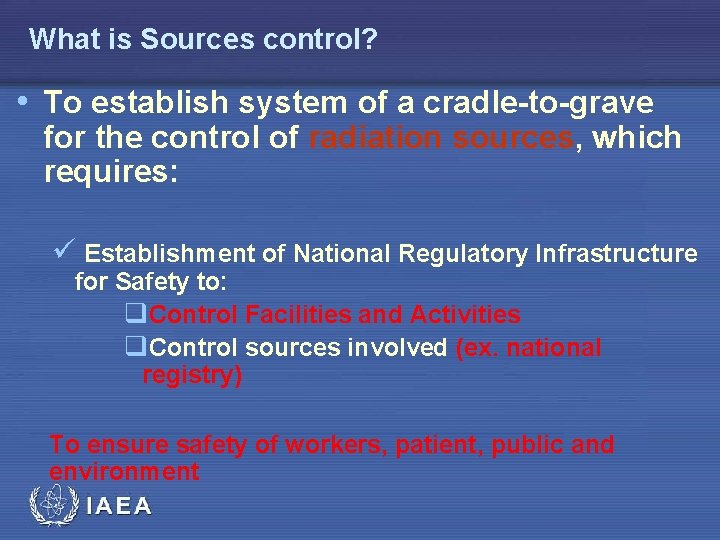 What is Sources control? • To establish system of a cradle-to-grave for the control