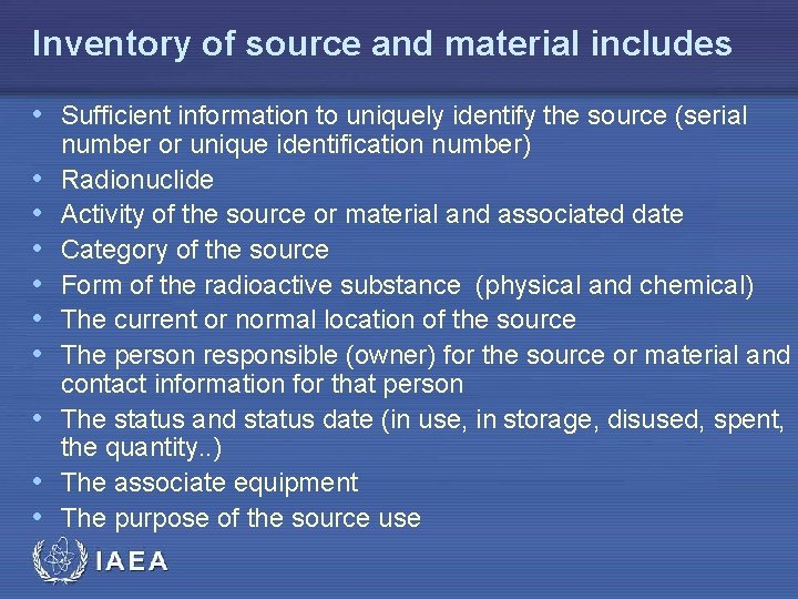 Inventory of source and material includes • Sufficient information to uniquely identify the source