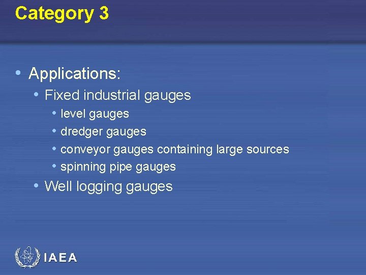 Category 3 • Applications: • Fixed industrial gauges • level gauges • dredger gauges