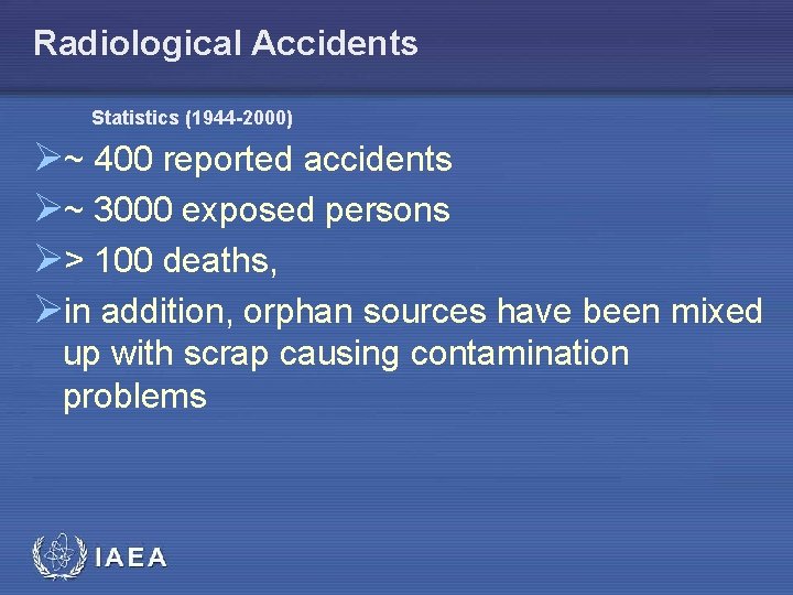 Radiological Accidents Statistics (1944 -2000) Ø~ 400 reported accidents Ø~ 3000 exposed persons Ø>