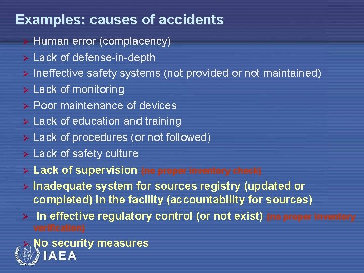 Examples: causes of accidents Human error (complacency) Ø Lack of defense-in-depth Ø Ineffective safety