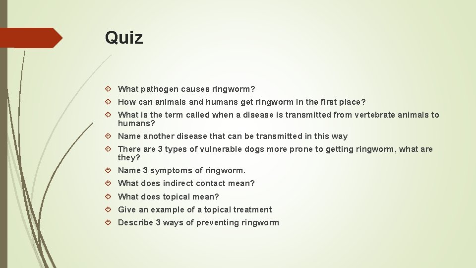 Quiz What pathogen causes ringworm? How can animals and humans get ringworm in the Quiz What pathogen causes ringworm? How can animals and humans get ringworm in the