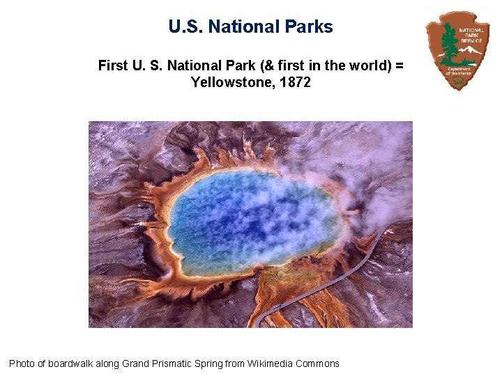 U. S. National Parks First U. S. National Park (& first in the world)