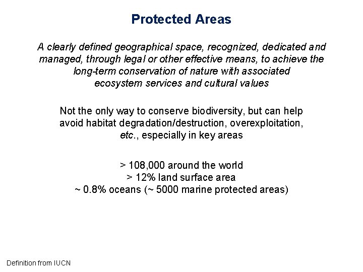 Protected Areas A clearly defined geographical space, recognized, dedicated and managed, through legal or