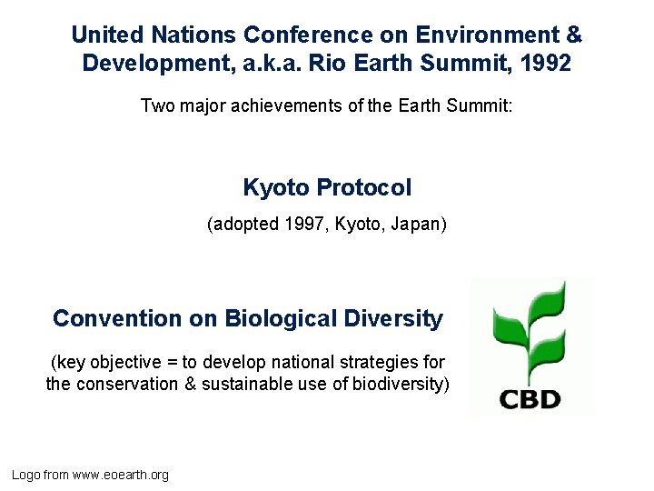 United Nations Conference on Environment & Development, a. k. a. Rio Earth Summit, 1992