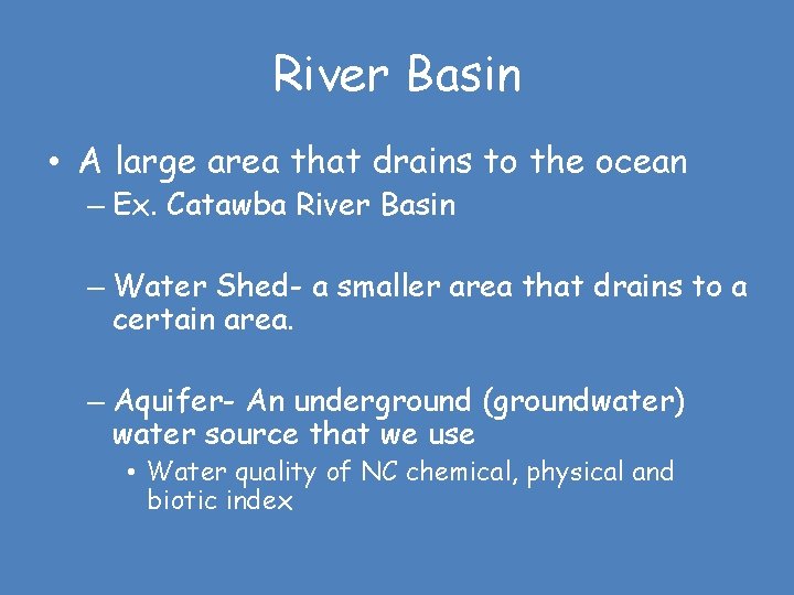River Basin • A large area that drains to the ocean – Ex. Catawba