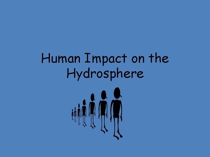 Human Impact on the Hydrosphere 