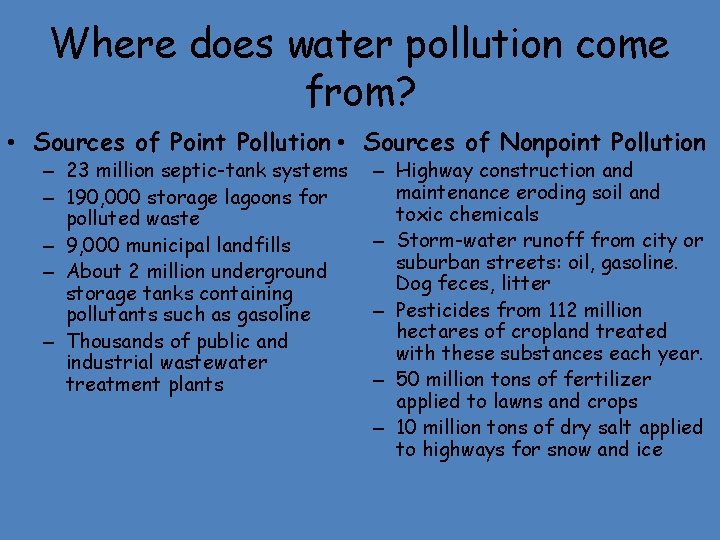 Where does water pollution come from? • Sources of Point Pollution • Sources of