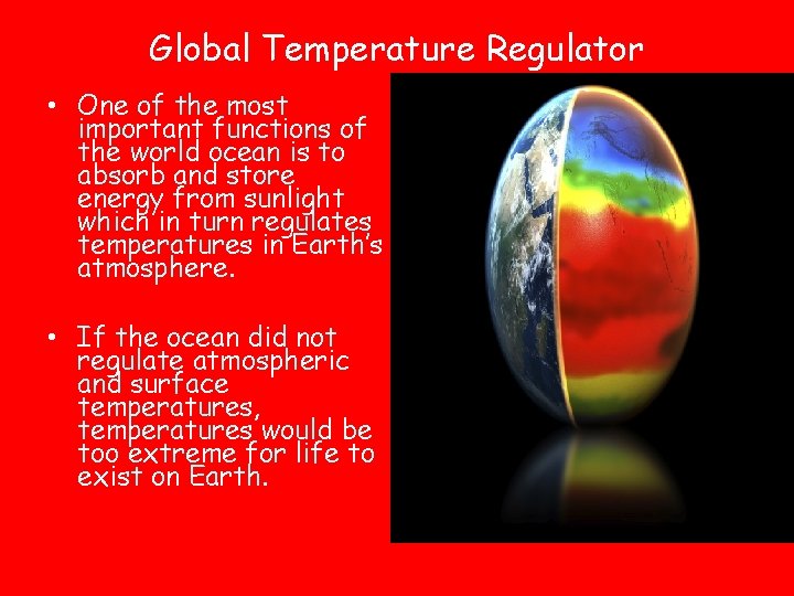 Global Temperature Regulator • One of the most important functions of the world ocean