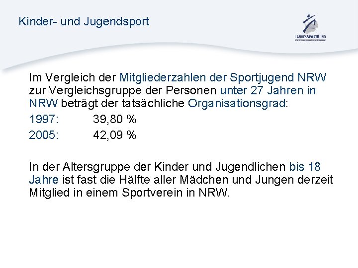 Kinder- und Jugendsport Im Vergleich der Mitgliederzahlen der Sportjugend NRW zur Vergleichsgruppe der Personen