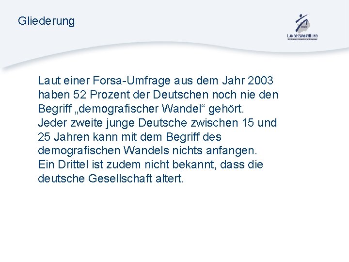 Gliederung Laut einer Forsa-Umfrage aus dem Jahr 2003 haben 52 Prozent der Deutschen noch