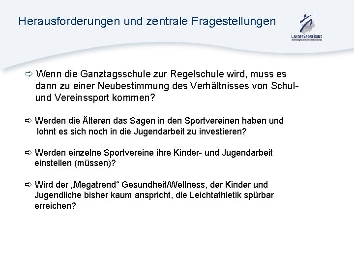 Herausforderungen und zentrale Fragestellungen Wenn die Ganztagsschule zur Regelschule wird, muss es dann zu