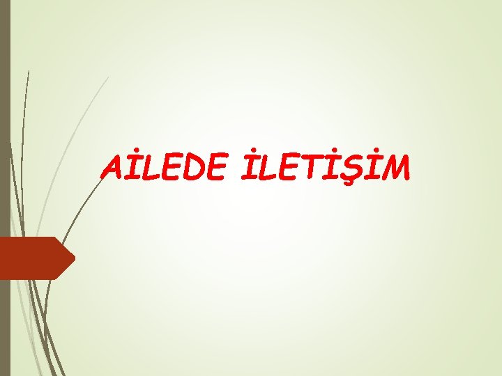 AİLEDE İLETİŞİM 